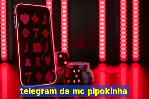 telegram da mc pipokinha